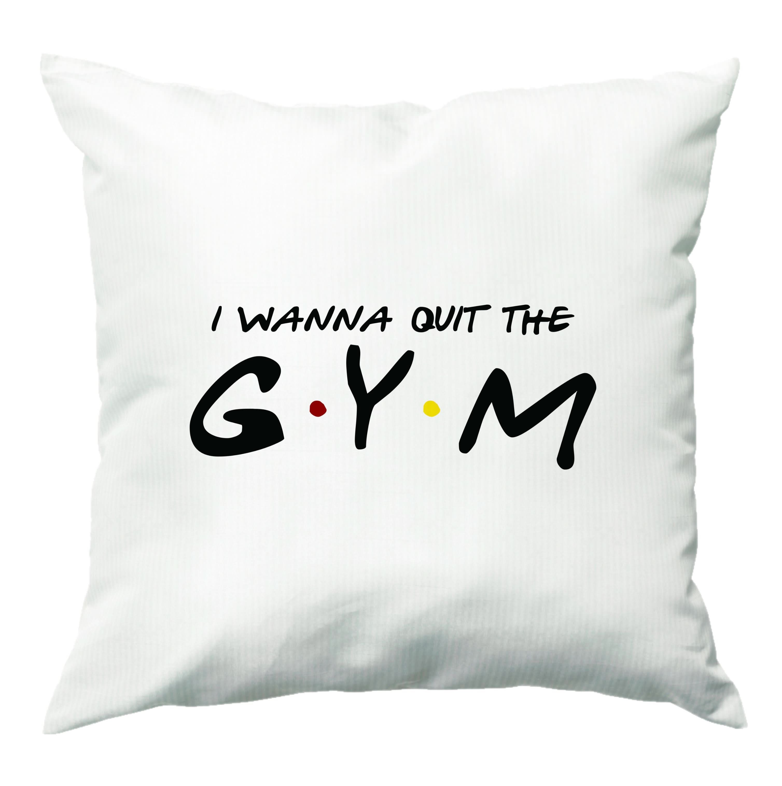 I Wanna Quit The GYM Cushion