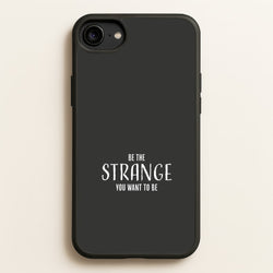 Be The Strange You Want To Be iPhone 6 / 7 / 8 / SE Case