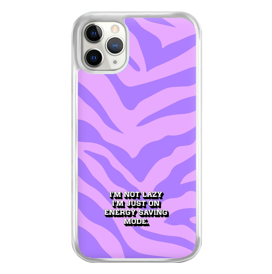 I'm Not Lazy I'm Just On Energy Saving Mode Phone Case