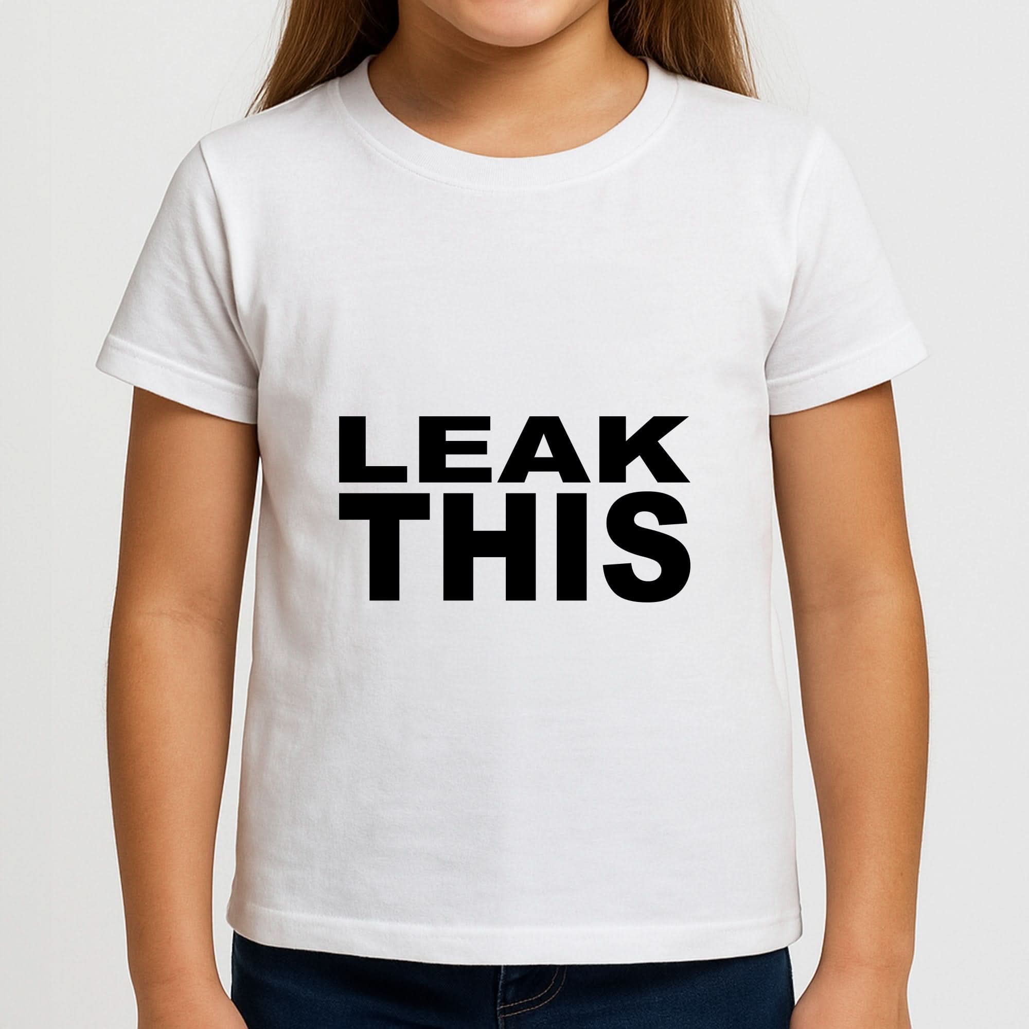 Leak This Girls T-Shirt