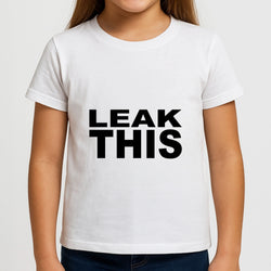 Leak This Girls T-Shirt