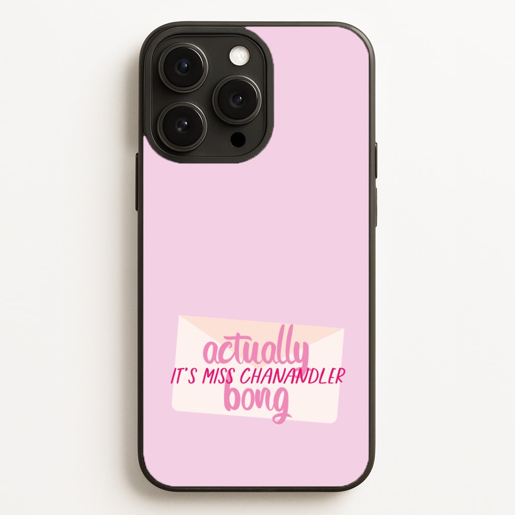 Actually It's Miss Chanandler Bong Phone Case