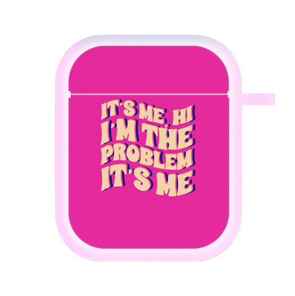 I'm The Problem It's Me - Taylor AirPods Case