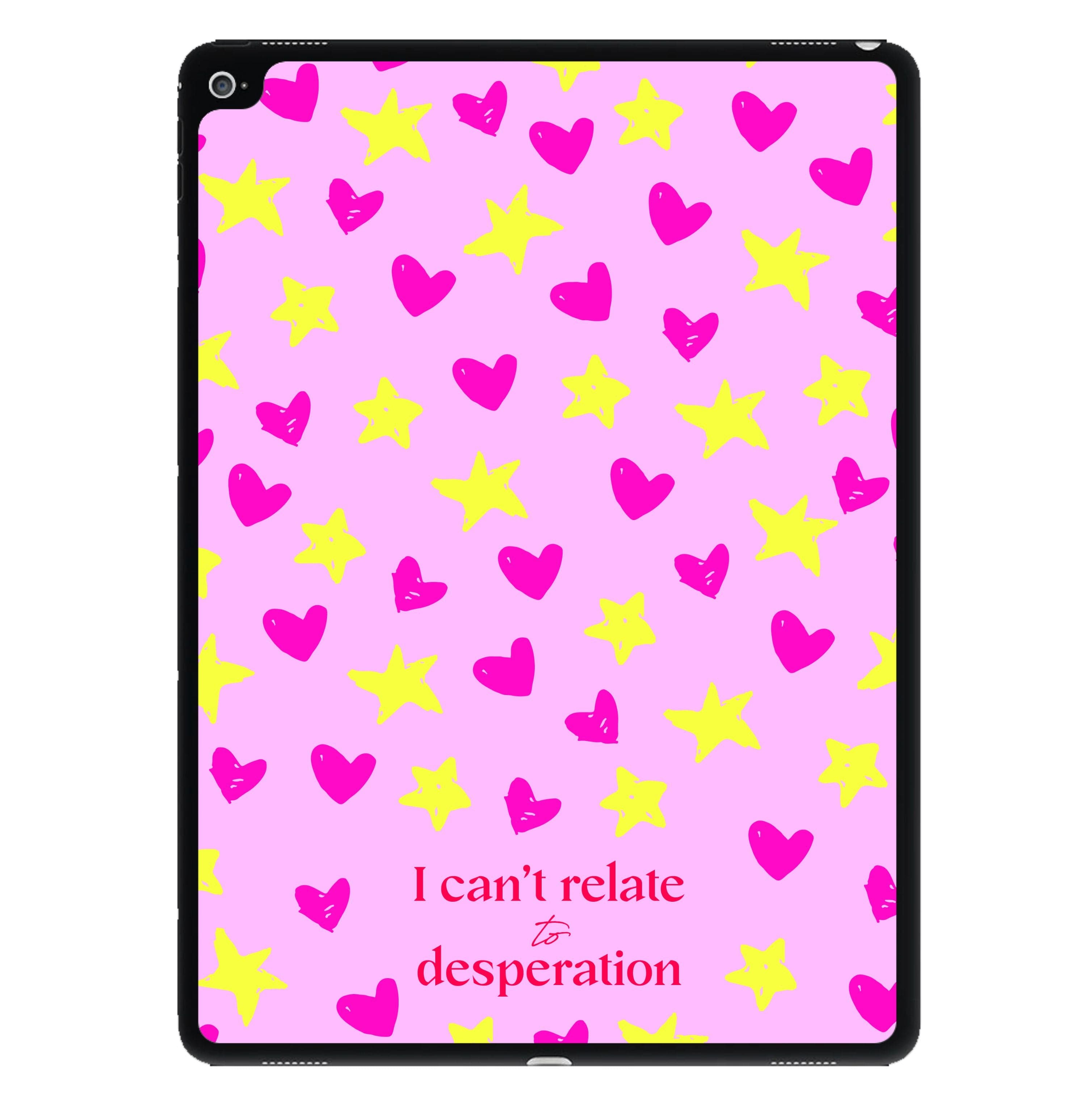 I Can't Relate To Desperation iPad Case