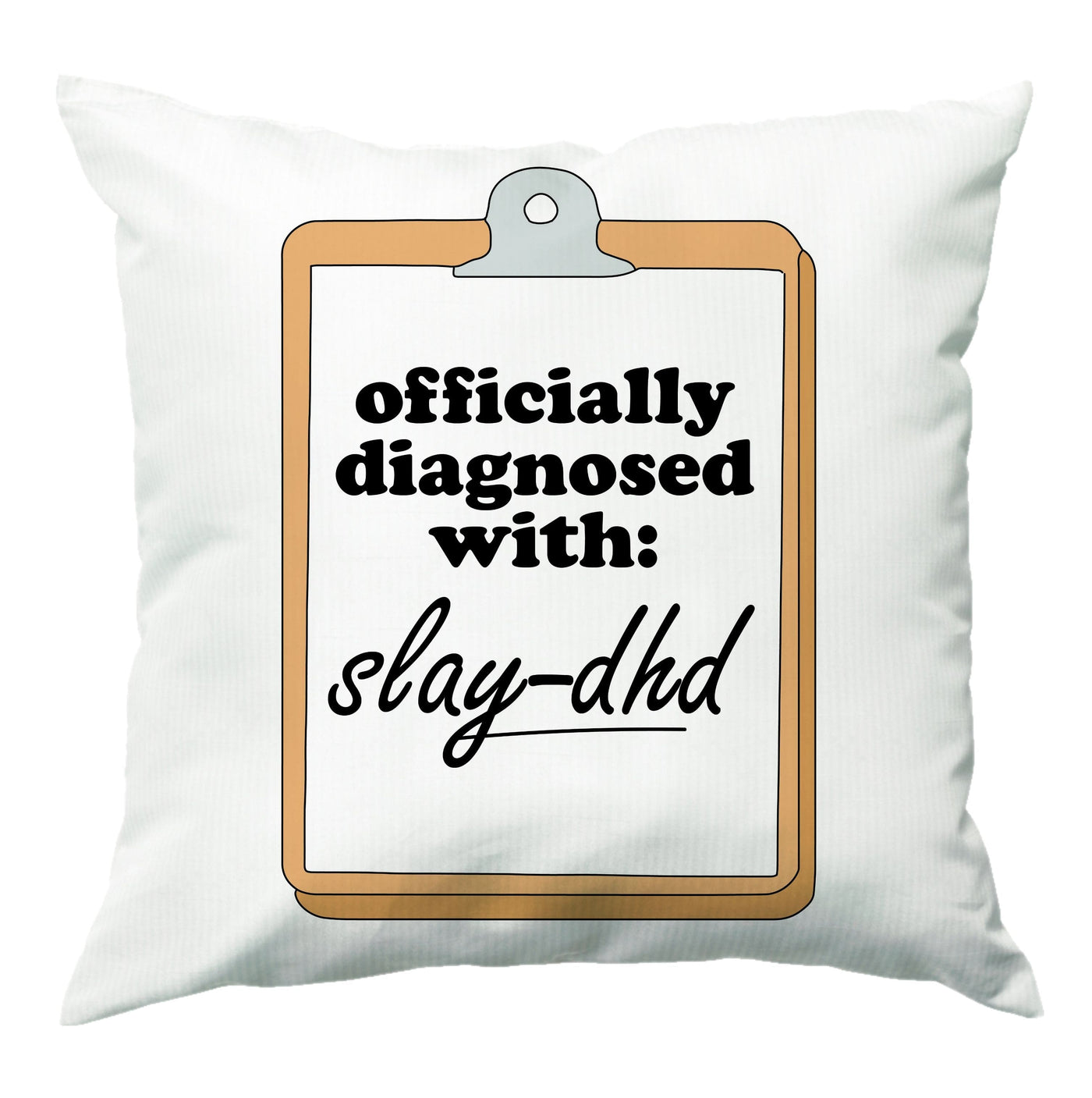 Diagnosed With Slay-DHD - TikTok Trends Cushion