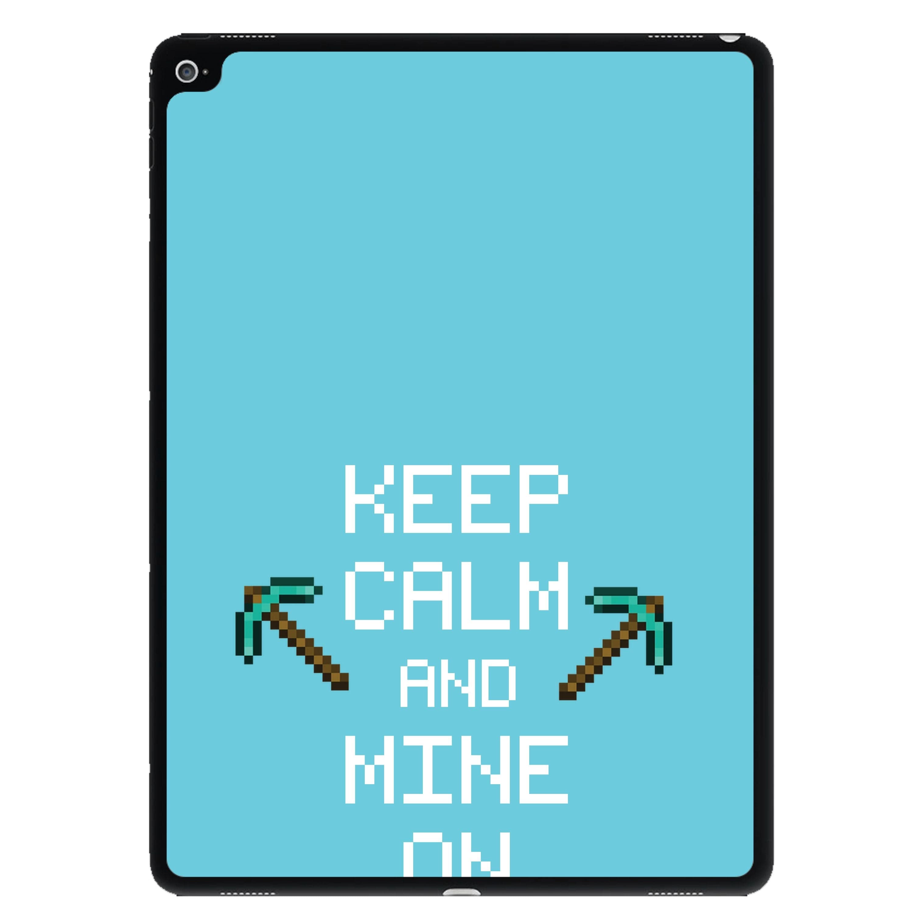 Keep Calm And Mine On iPad Case