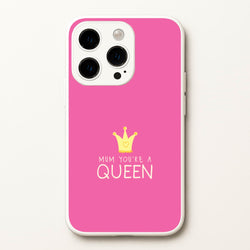 Mum You're A Queen iPhone 15 Pro Max Case