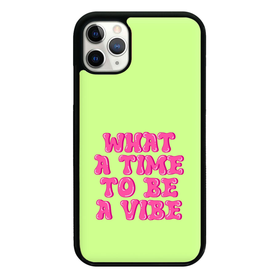 What A Time To Be A Vibe - Aesthetic Quote Phone Case