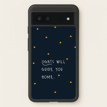 Lights Will Guide You Home Google Pixel 7a Case