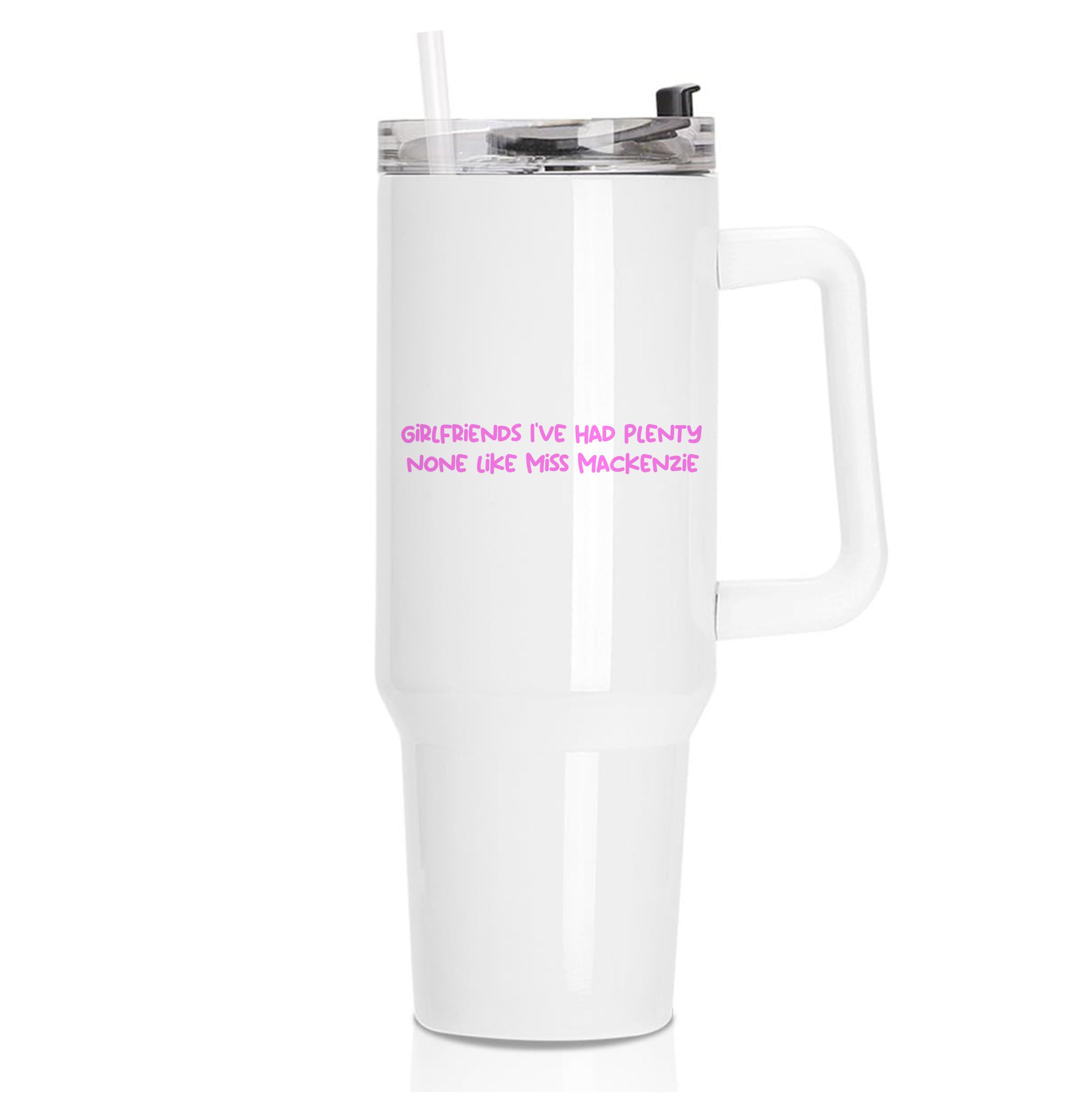 Girlfriends I've Had Plenty None Like Miss Mackenzie - Bust Band Tumbler