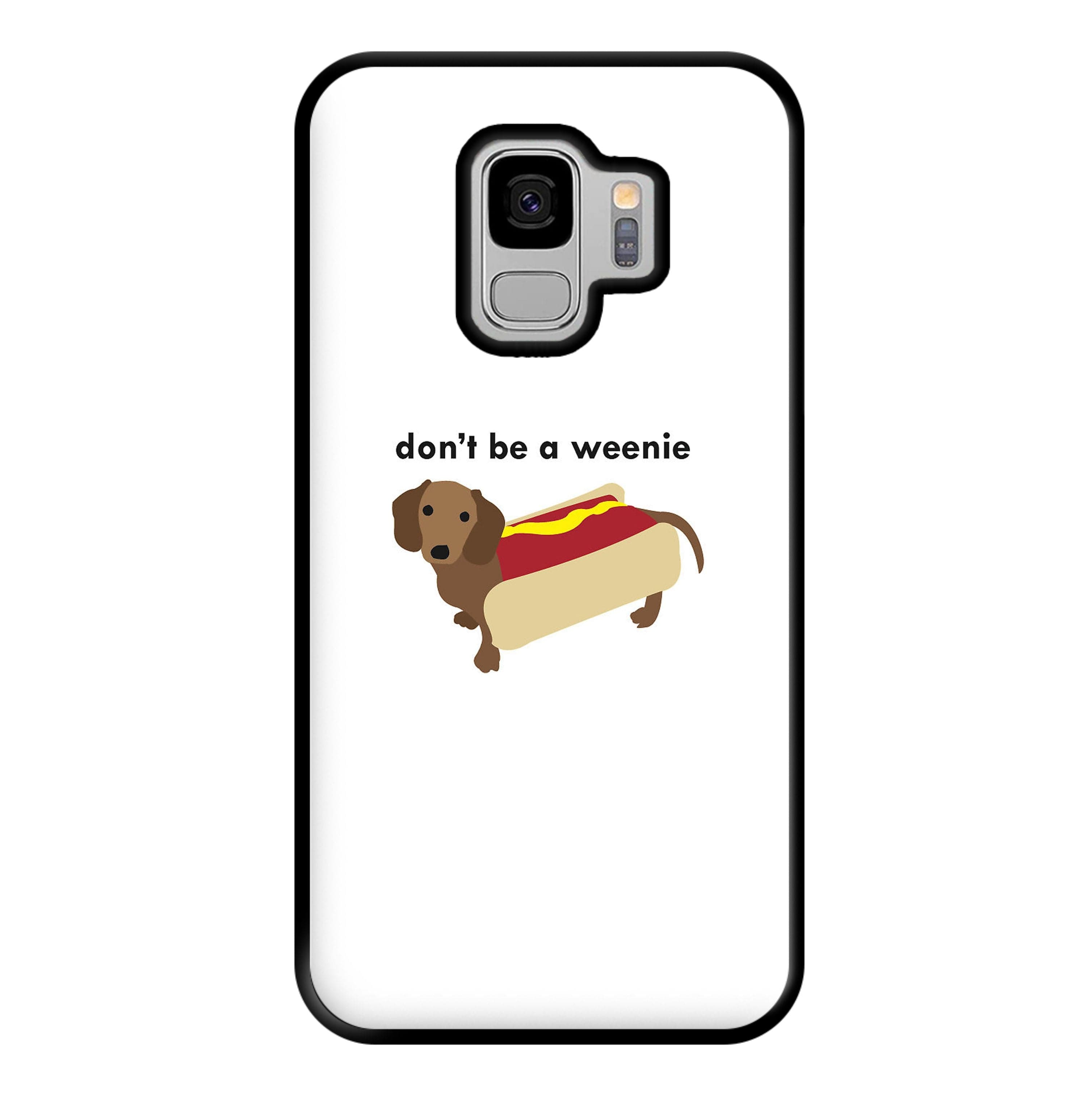 Don't Be A Weenie - Dachshund Phone Case