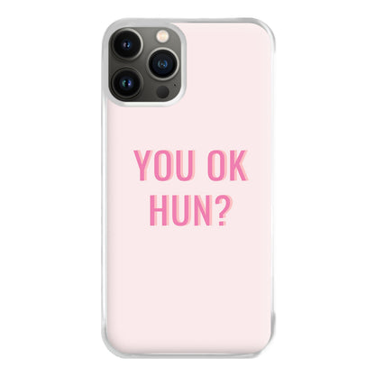 You OK Hun? Phone Case