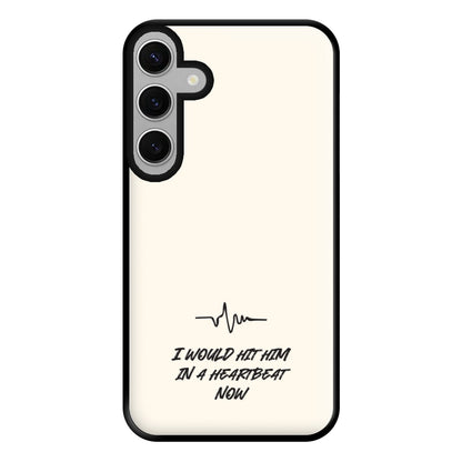 I Would Hit Him In A Heartbeat Now Galaxy S24FE Case