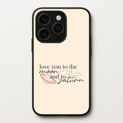 Love You To The Moon And Saturn iPhone 14 Pro Max Case