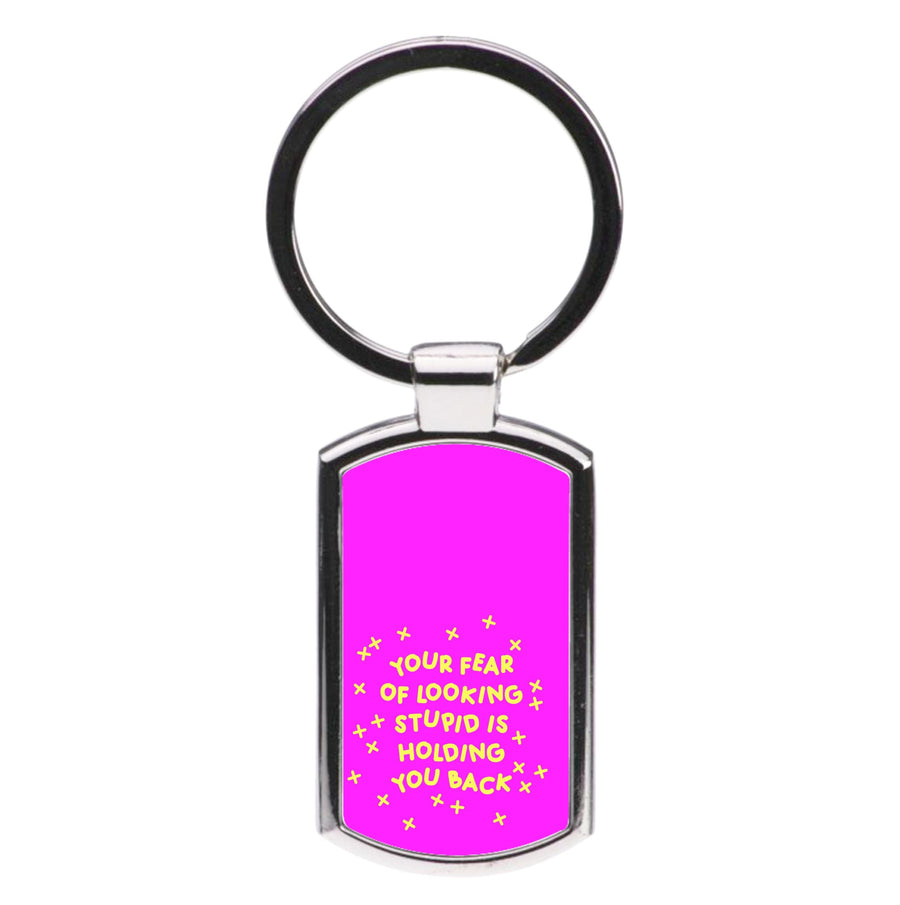 Your Fear Of Looking Stupid Is Holding You Back - Aesthetic Quote Luxury Keyring