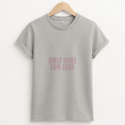 Only Here For Jude T-Shirt 2