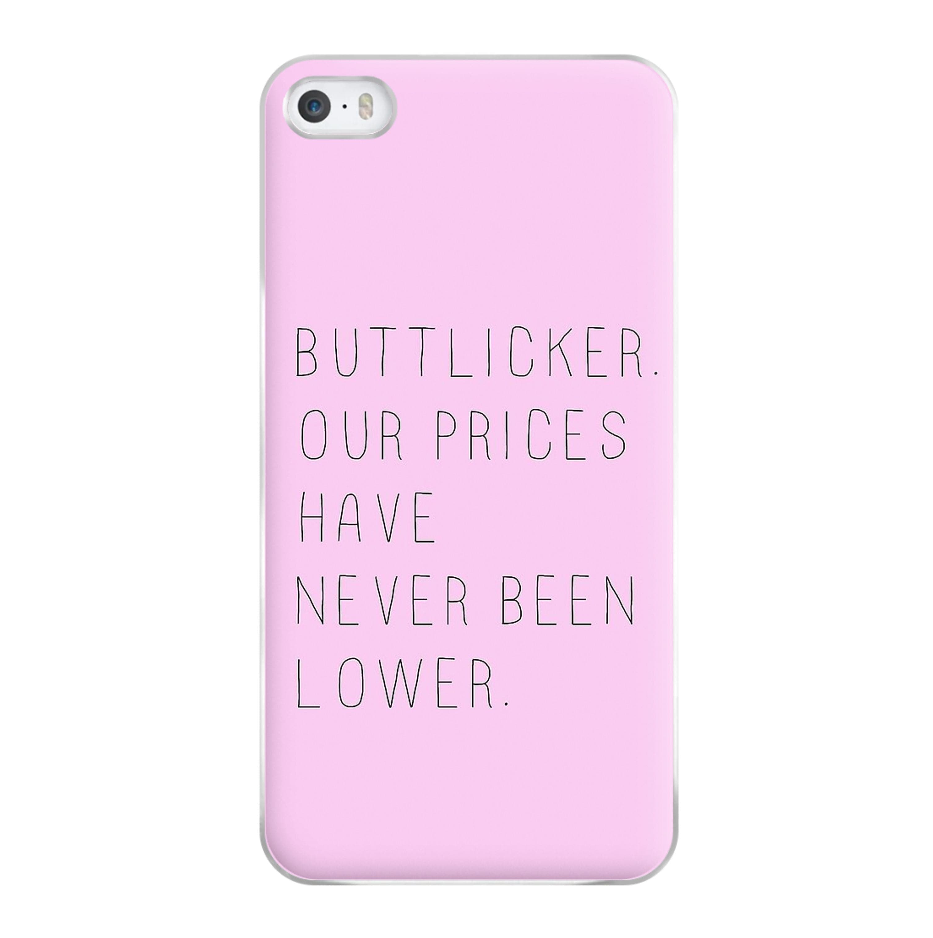 Buttlicker, Our Prices Have Never Been Lower Phone Case