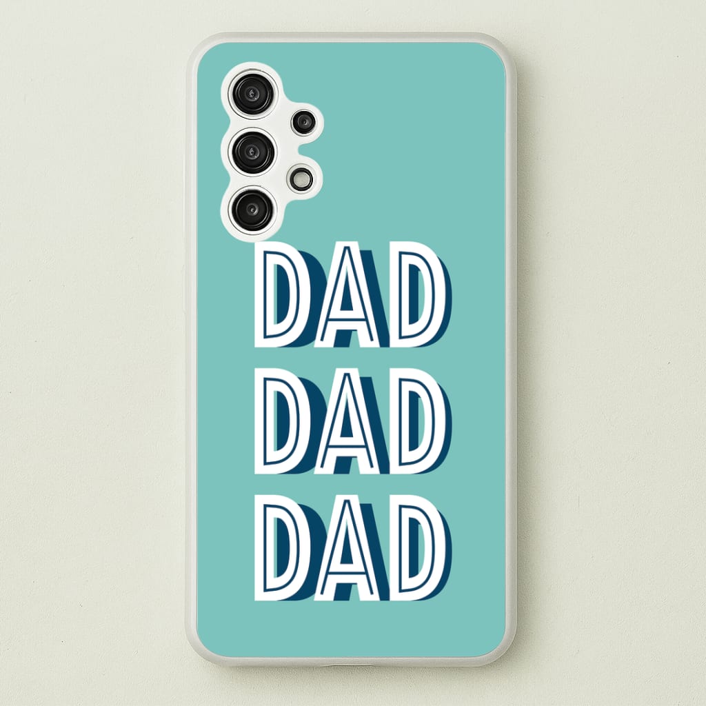 Dad, Dad, Dad Galaxy A13 Case