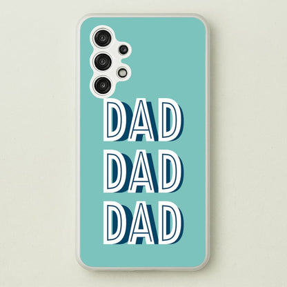 Dad, Dad, Dad Galaxy A13 Case