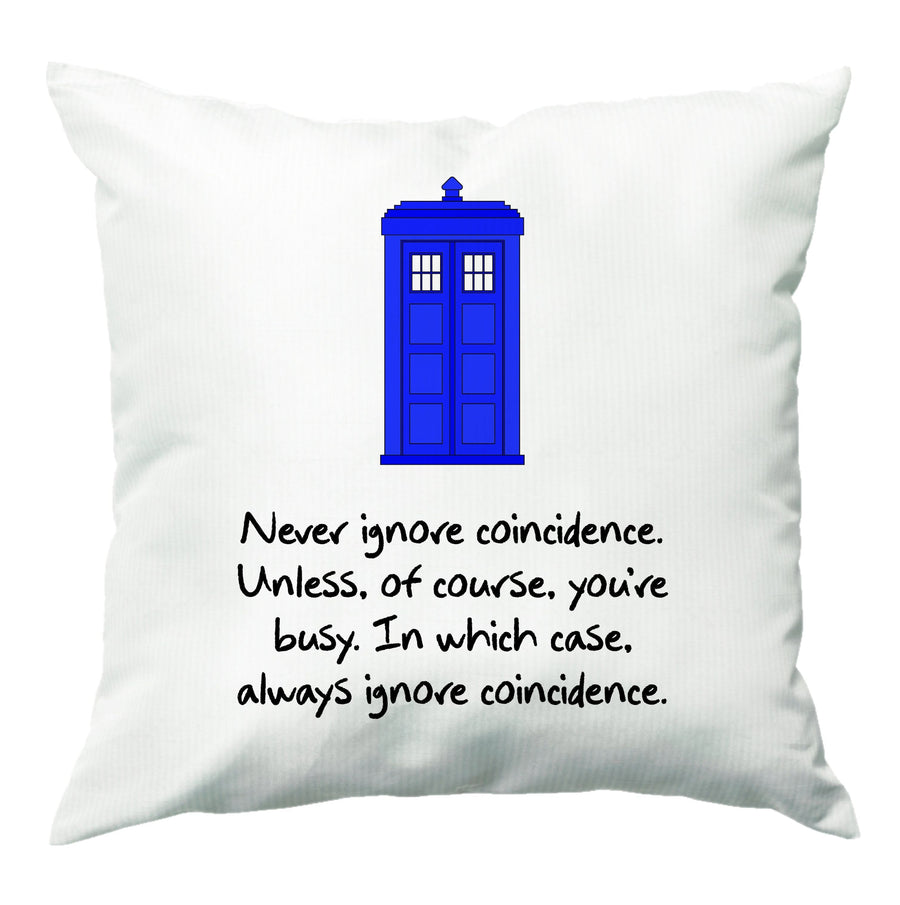 Never Ignore Coincidence - Doctor Who Cushion