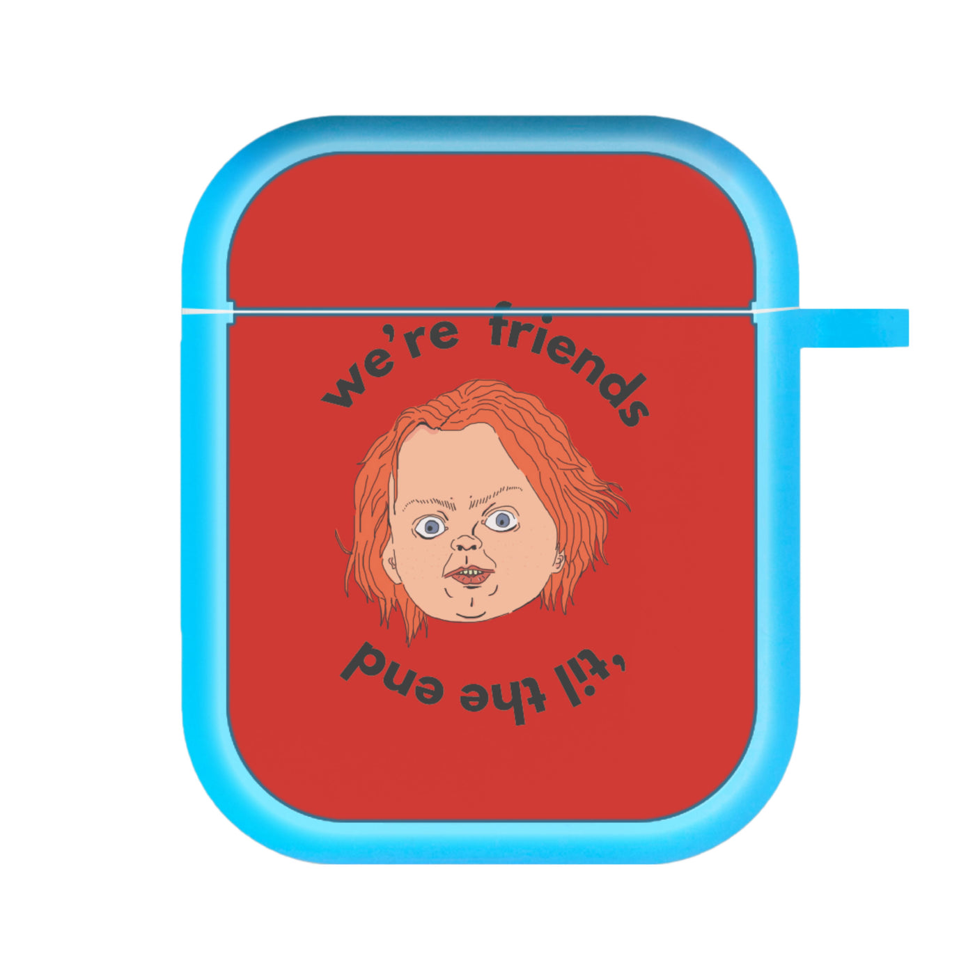 We're Friends 'til the end - Chucky AirPods Case