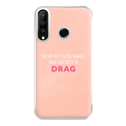 We're All Born Naked And The Rest Is Drag - Drag Queen Phone Case