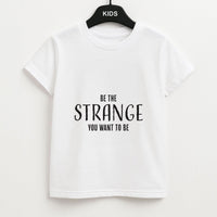 Be The Strange You Want To Be Kids T-Shirt