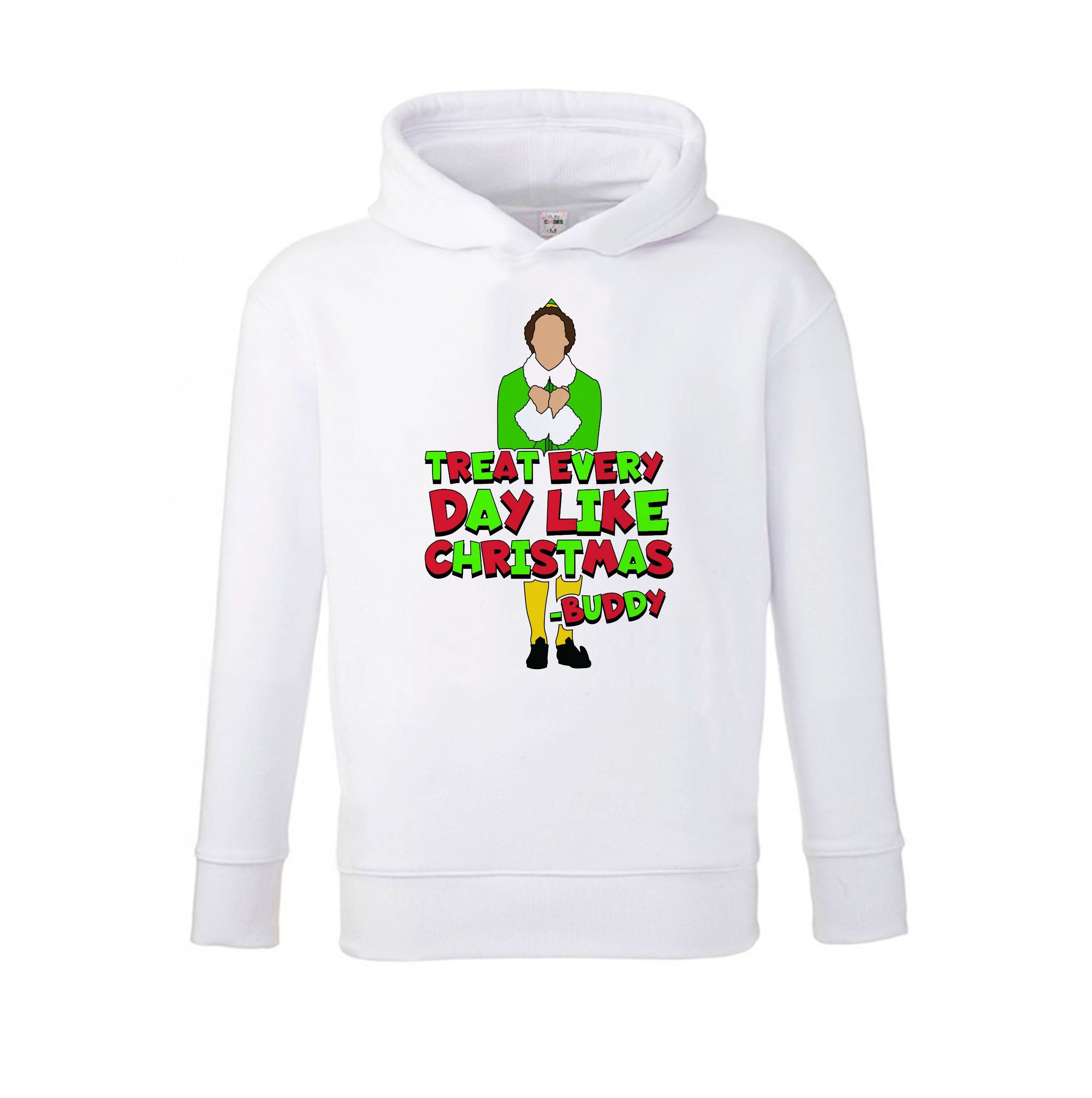 Treat Every Day Like Christmas Buddy Kids Hoodie