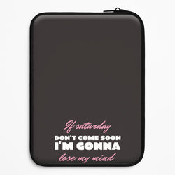 If Saturday Don't Come Soon Universal Laptop Sleeve
