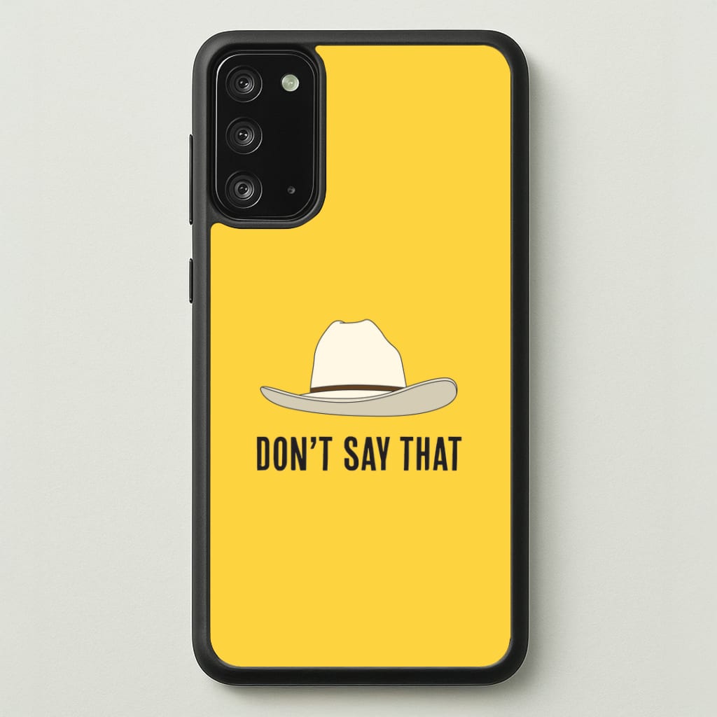 Don't Say That Galaxy Note 20 Case