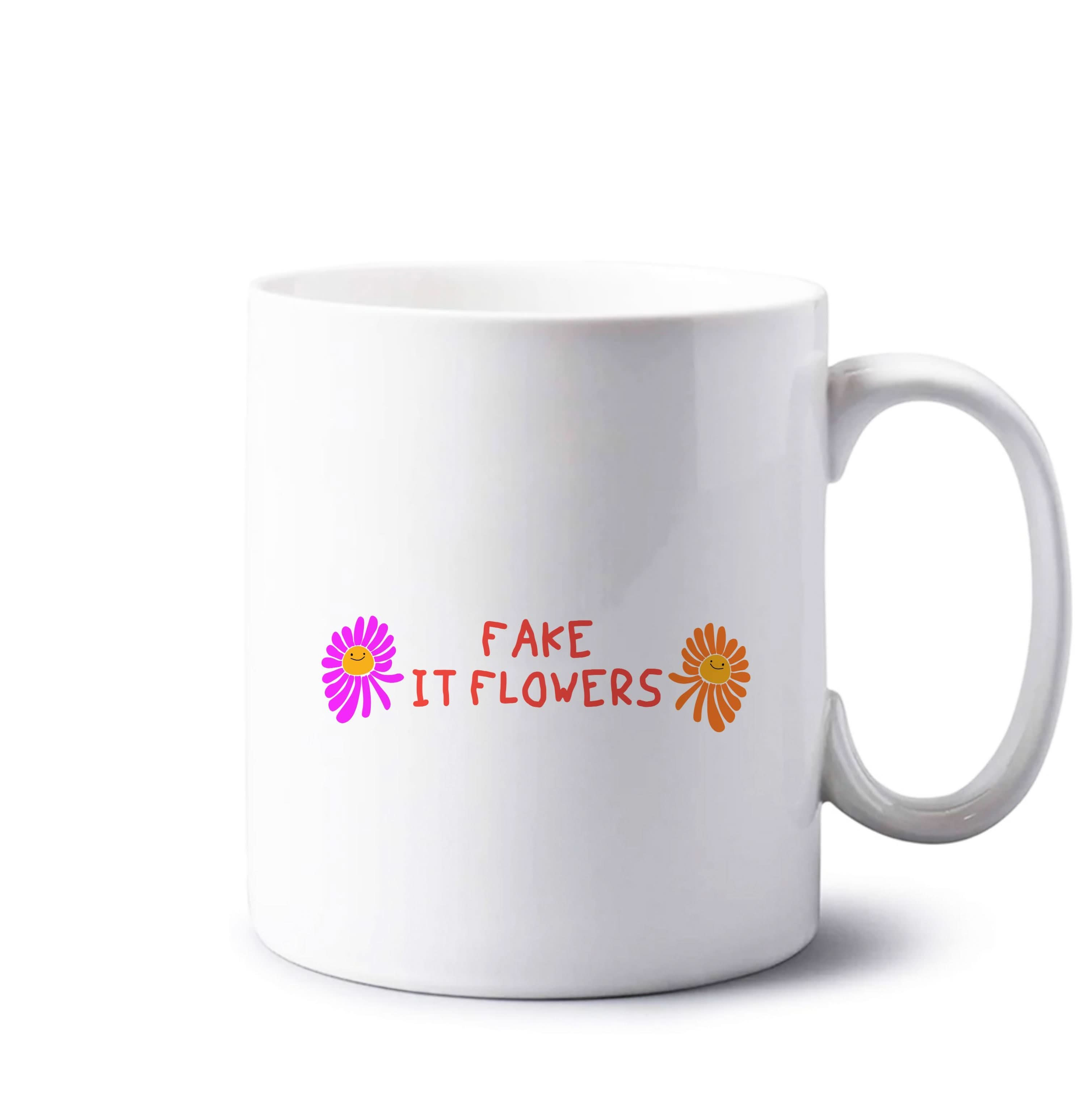 Fake It Flowers Mug