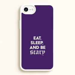 Eat, Sleep And Be Scary iPhone 6 / 7 / 8 / SE Case