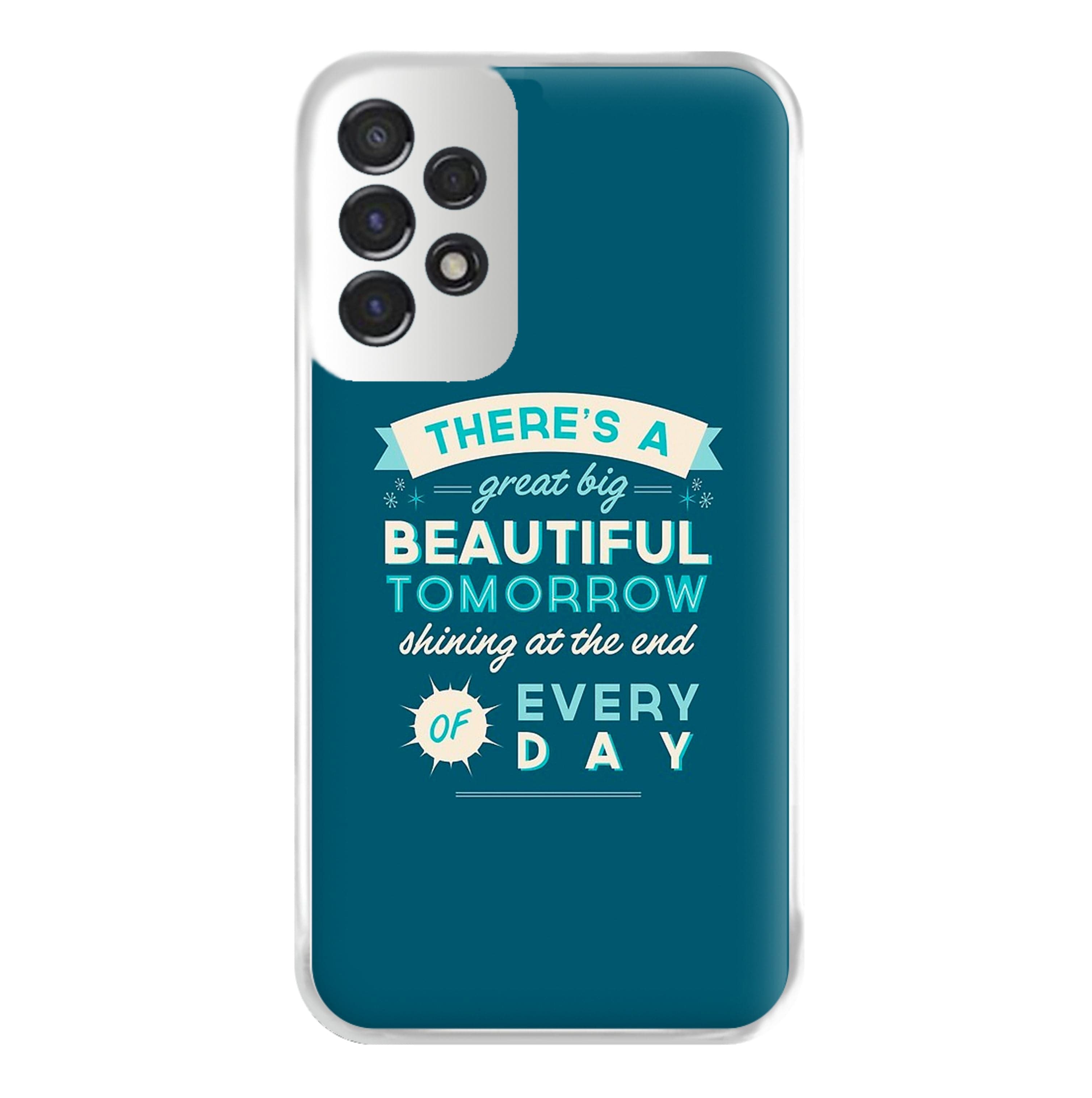 There's A Great Big Beautiful Tomorrow Phone Case