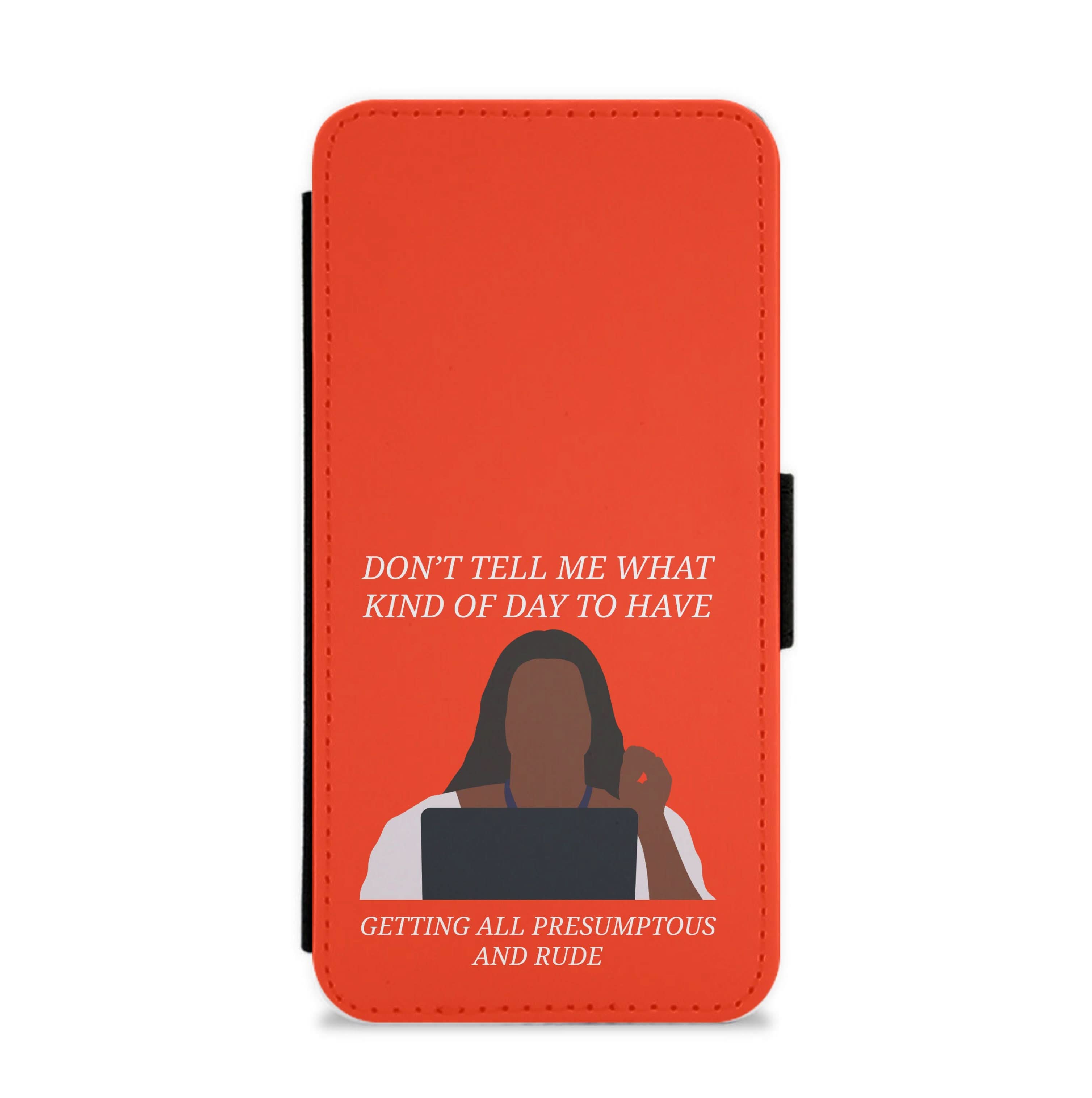 Don't Tell Me What Kind Of Day To Have Flip / Wallet Phone Case