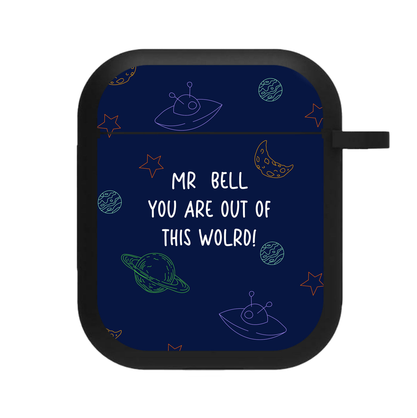 You Are Out Of This World - Personalised Teachers Gift AirPods Case
