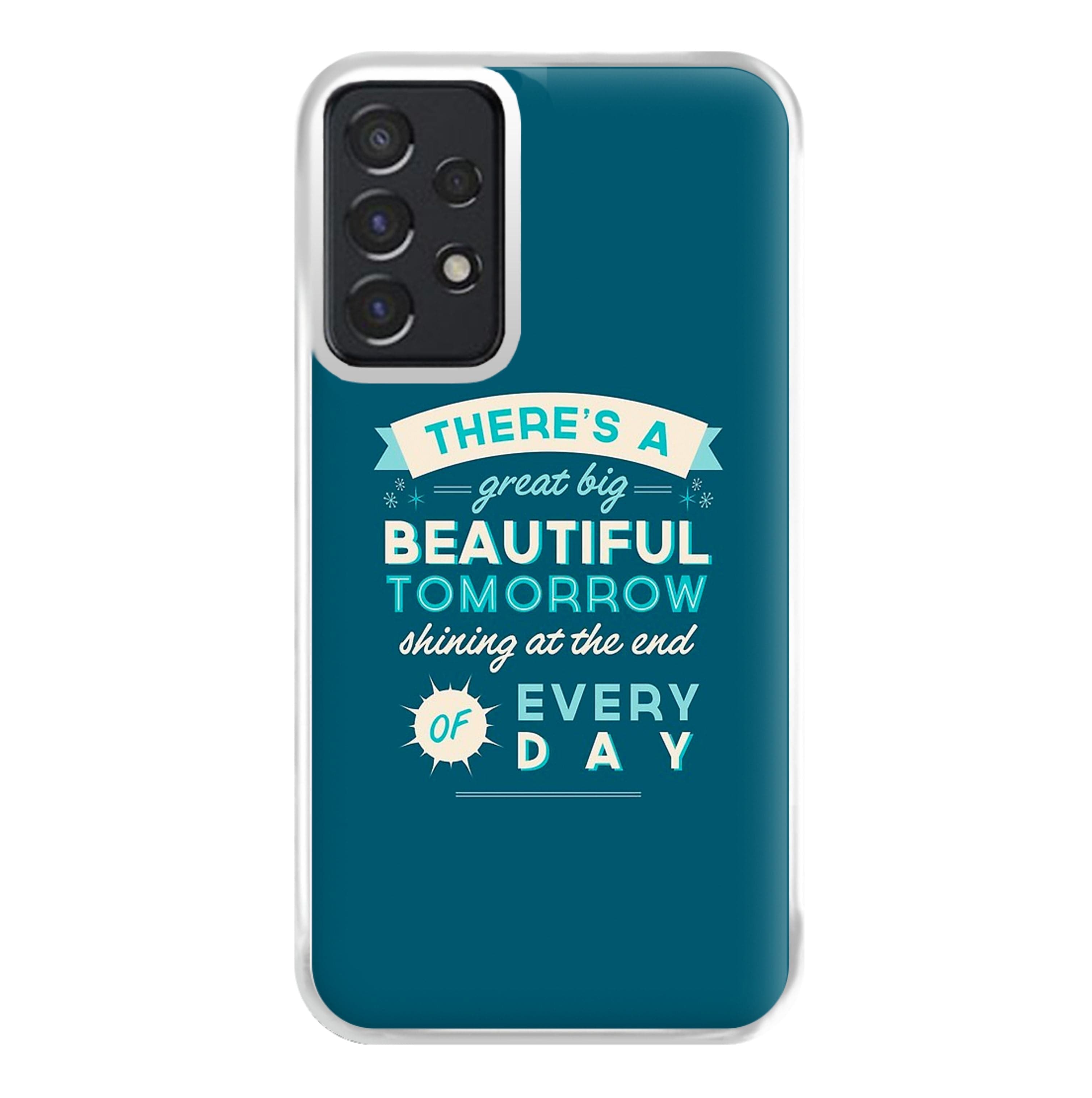 There's A Great Big Beautiful Tomorrow Phone Case