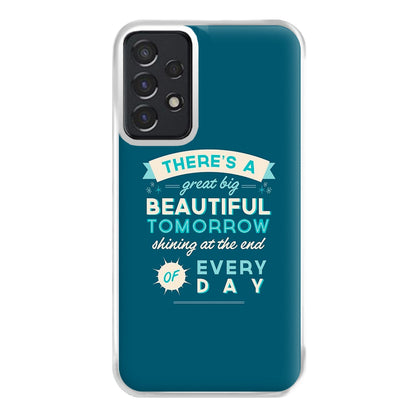 There's A Great Big Beautiful Tomorrow Phone Case