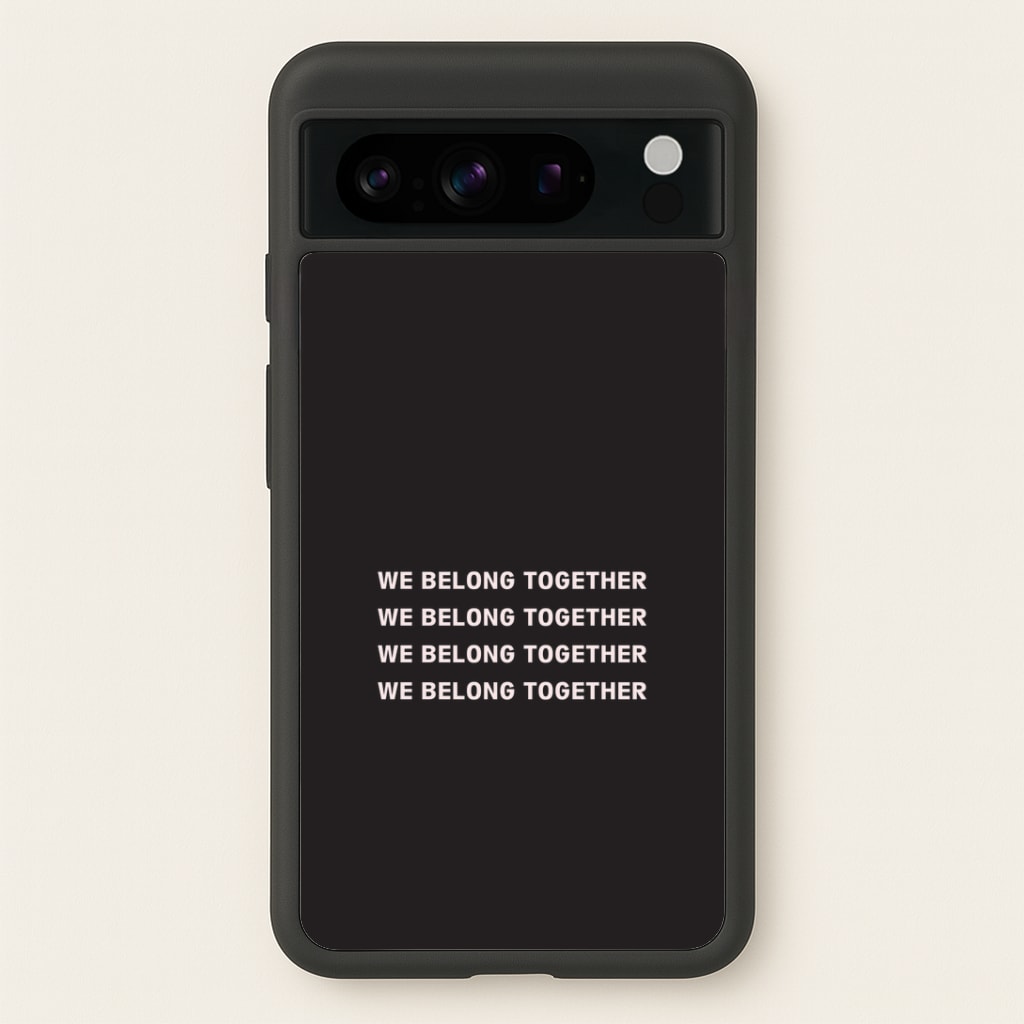 Belong Together Google Pixel 8 Pro Case