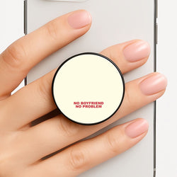 No Boyfriend No Problem Phone Grip