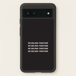 Belong Together Google Pixel 7 Case