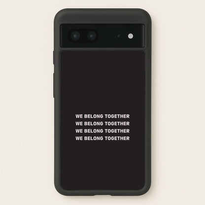 Belong Together Google Pixel 7 Case