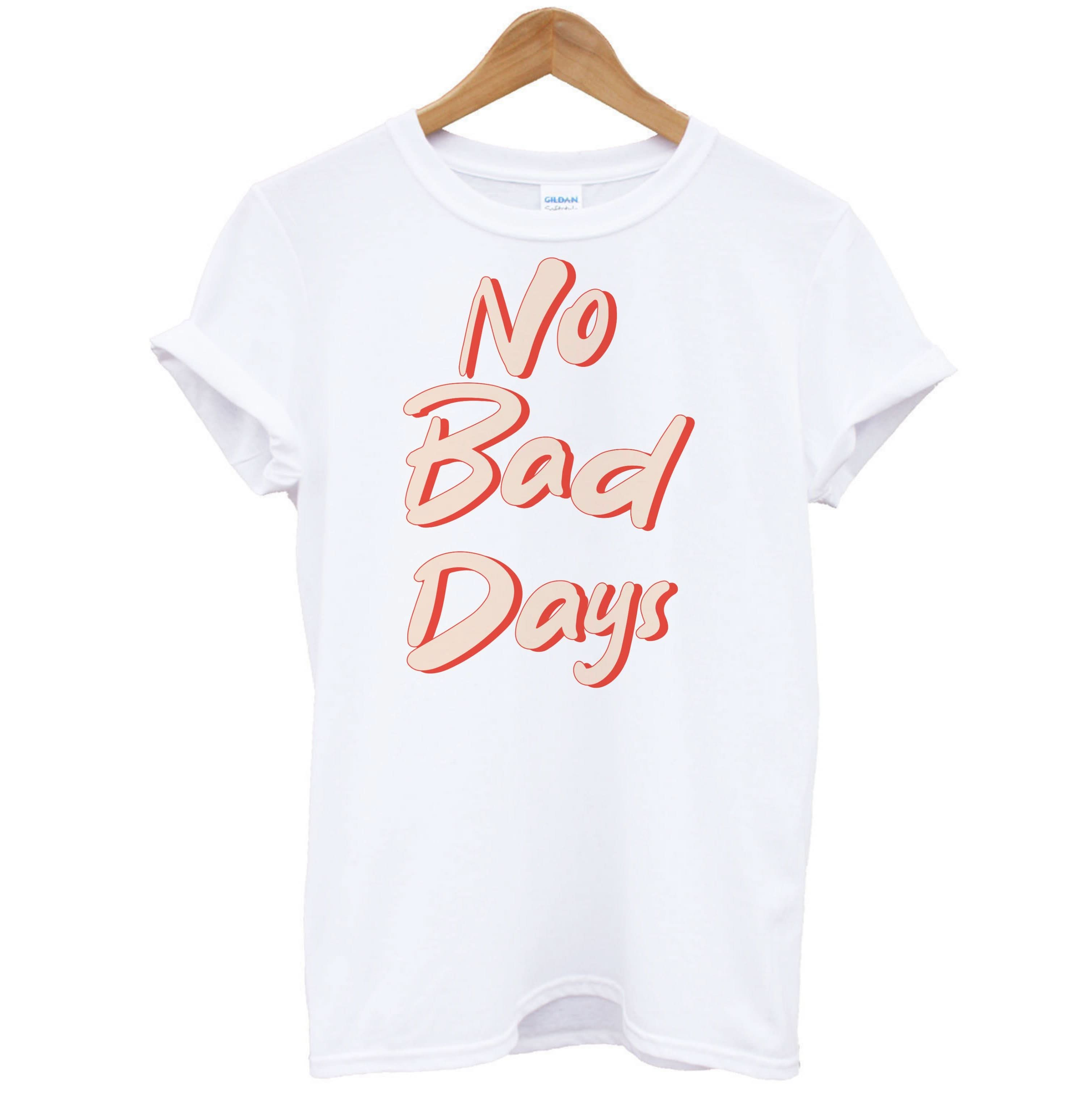 No Bad Days T-Shirt