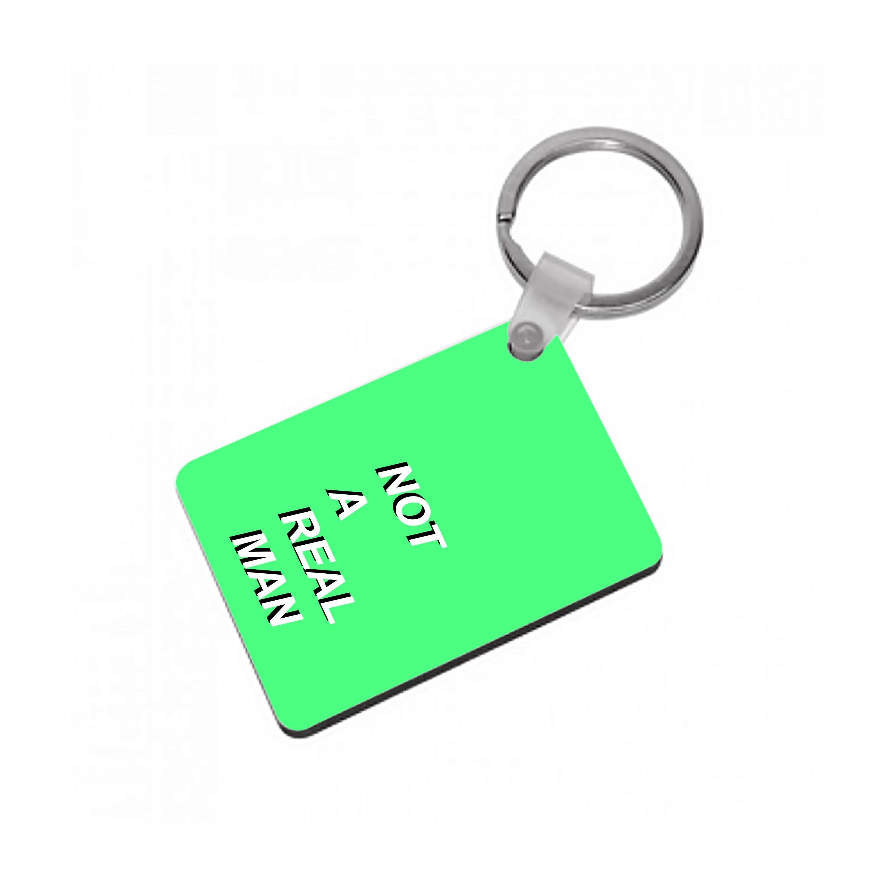Not A Real Man Keyring