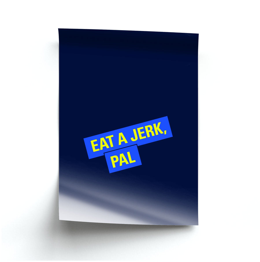 Eat A jerk, Pal - Brooklyn Nine-Nine Poster