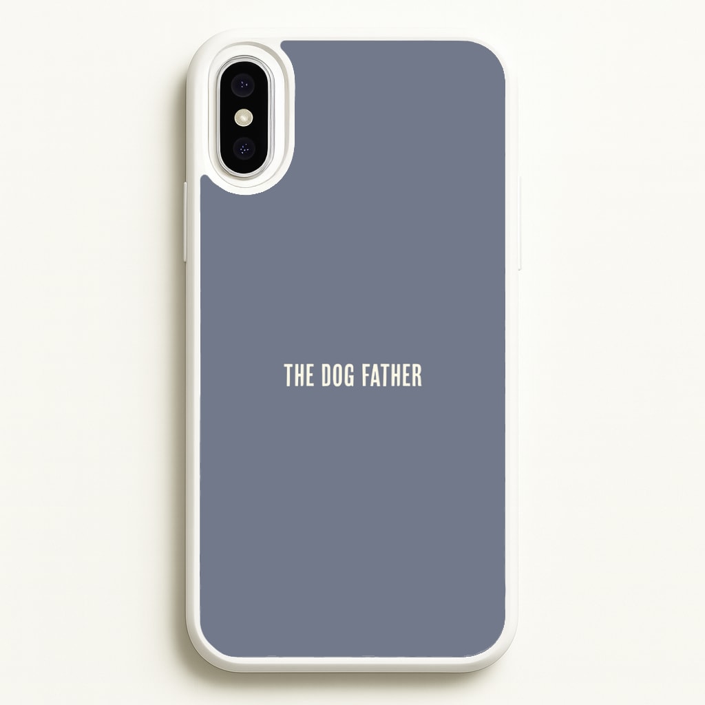 The Dog Father iPhone XS Max Case
