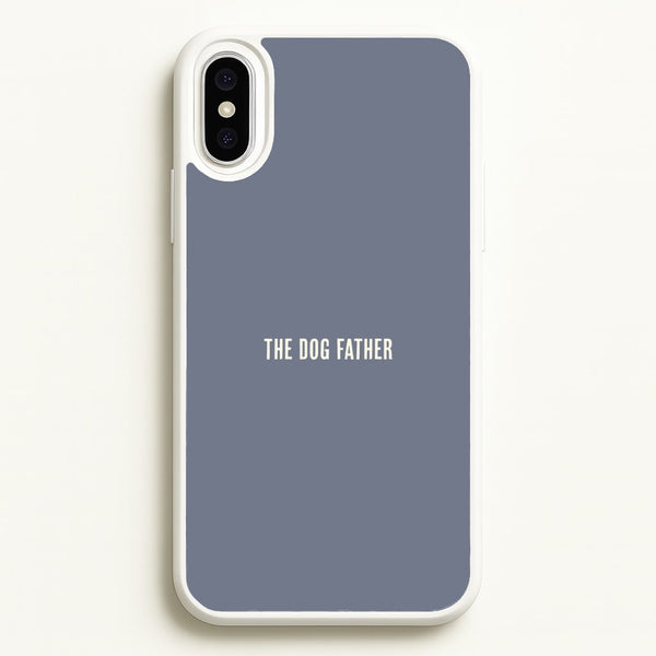 The Dog Father iPhone XS Max Case