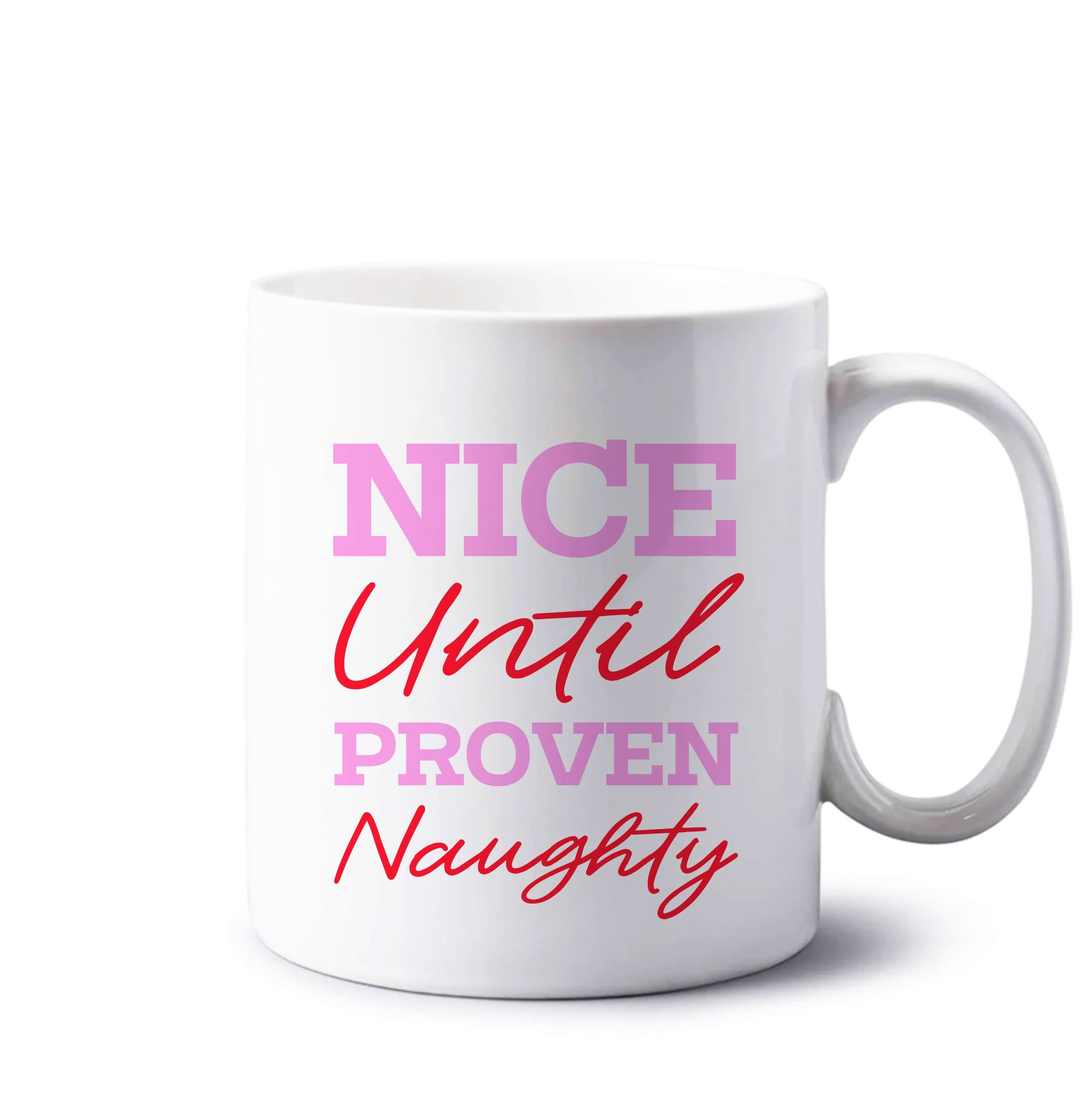 Nice Until Proven Naughty Mug