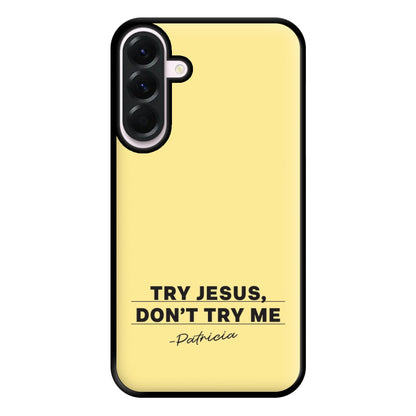 Try Jesus, Don't Try Me Galaxy A36 Case