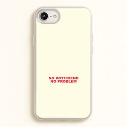 No Boyfriend No Problem iPhone 6 / 7 / 8 / SE Case