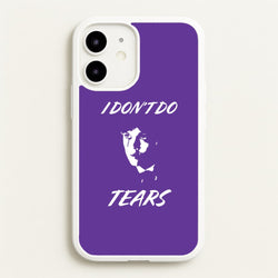 I Don't Do Tears iPhone 12 / 12 Pro Case